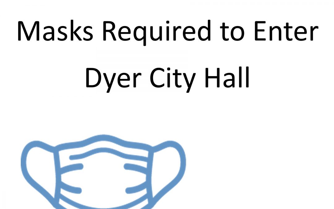 Masks Required at Dyer City Hall